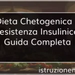 Dieta Chetogenica e Resistenza Insulinica: Guida Completa