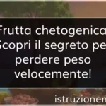 Frutta chetogenica Scopri il segreto per perdere peso velocemente