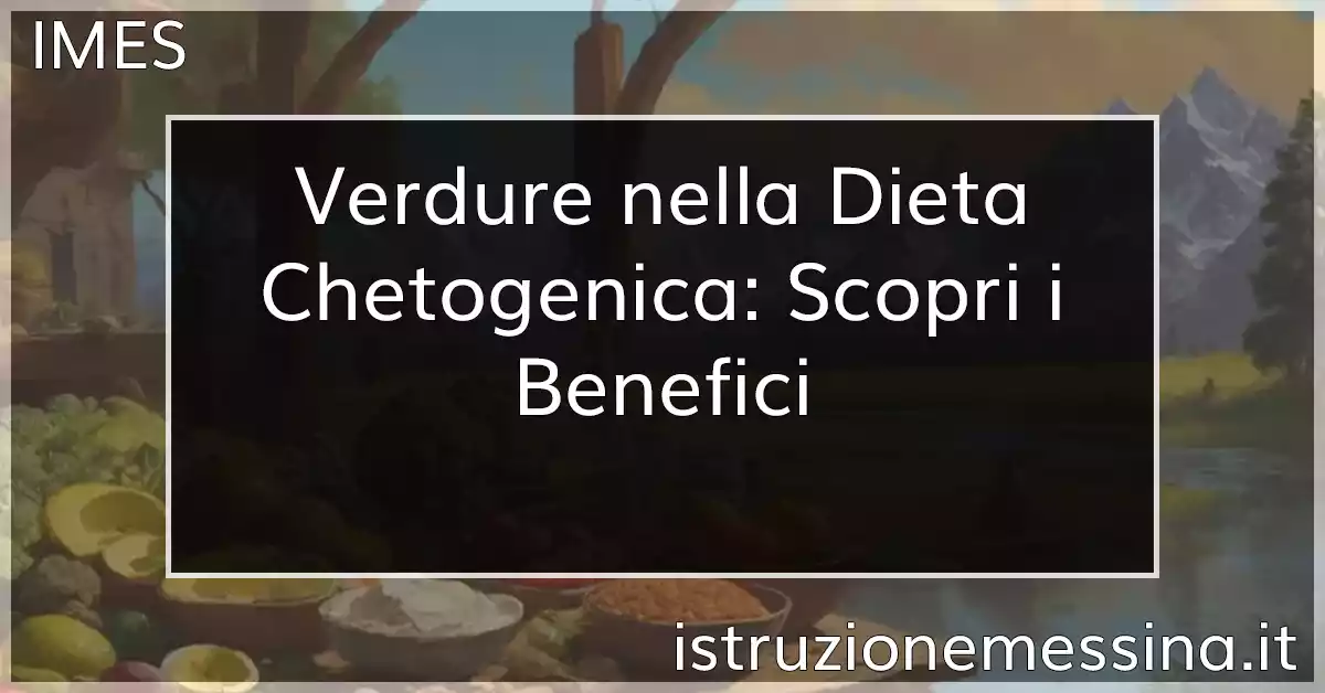 Verdure nella Dieta Chetogenica Scopri i Benefici