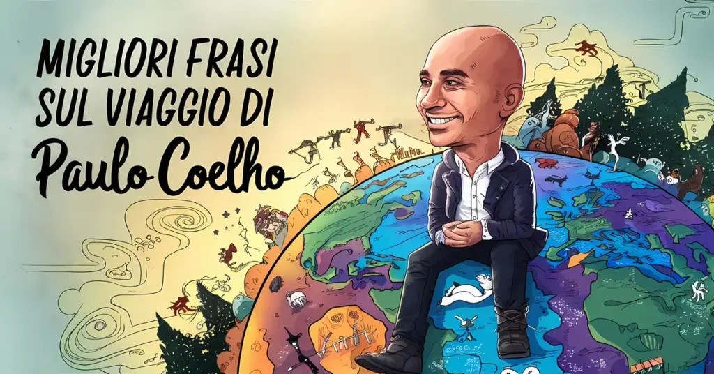 Le 11 Migliori Frasi sul Viaggio di Paulo Coelho