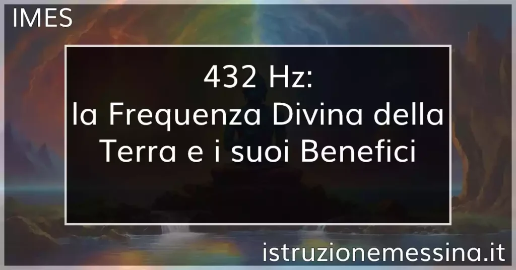 432 Hz: la Frequenza Divina della Terra e i suoi Benefici