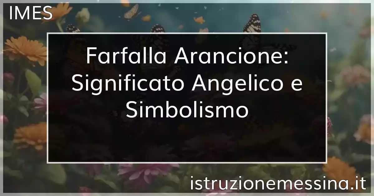 Farfalla Arancione: Significato Angelico e Simbolismo