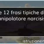 Le 12 frasi tipiche del manipolatore narcisista
